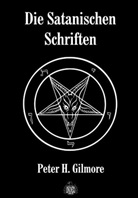Peter H Gilmore, Peter H. Gilmore - Die Satanischen Schriften