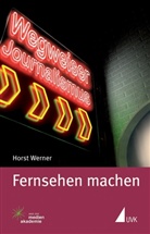 Horst Werner - Fernsehen machen
