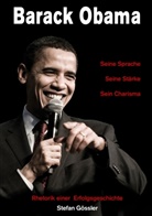 Stefan Gössler - Barack Obama - Seine Sprache, Seine Stärke, Sein Charisma