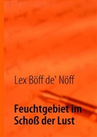 Böff de' Nöff, Lex Böff de' Nöff, Lex Böff dè Nöff, Axe Lechtenbörger, Axel Lechtenbörger - Feuchtgebiet im Schoß der Lust