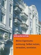 Mascha Valentin - Meine Eigentumswohnung: Selbst nutzen, verwalten, vermieten