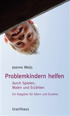 Jeanne Meijs, Agnes Dom-Lauwers - Problemkindern helfen durch Spielen, Malen und Erzählen
