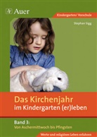 Stephan Sigg, Antje Bohnstedt - Das Kirchenjahr im Kindergarten (er)leben - 3: Von Aschermittwoch bis Pfingsten