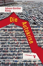 Johann G König, Johann G. König, Johann-Günther König - Die Autokrise