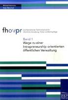 M. Heinrichs, K. Marschall, Michae Heinrichs, Michael Heinrichs, Marschall, Marschall... - Wege zu einer Intrapreneurship-orientierten öffentlichen Verwaltung