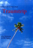 Corinna Koch, Heico Koch - Traumtrip - eine Weltreise in 366 Tagen