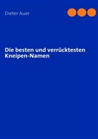 Dieter Auer - Die besten und verrücktesten Kneipen-Namen