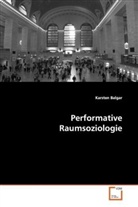 Karsten Balgar - Performative Raumsoziologie