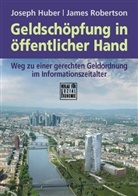 Joseph Huber, James Robertson - Geldschöpfung in öffentlicher Hand