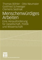 Thoma Böhler, Thomas Böhler, Ott Neumaier, Otto Neumaier, Gottfried Schweiger, Clemens Sedmak - Menschenwürdiges Arbeiten