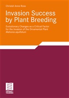 Christel Ross, Christel A. Ross, Christel Anne Ross - Invasion Success by Plant Breeding