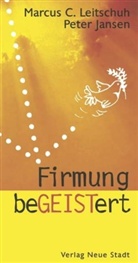 Peter Jansen, Marcus C. Leitschuh - Firmung beGEISTert
