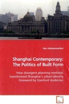 Non Arkaraprasertkul - Shanghai Contemporary: The Politics of Built Form