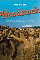 JÃ¶rg GÃ¼lden, Jörg Gülden - Woodstock - Wunder oder Waterloo?