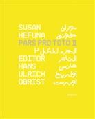Susan Hefuna, Hans U Obrist, Hans U. Obrist, Hans Ulrich Obrist, Hans-Ulrich Obrist - Pars Pro Toto II. Vol.2