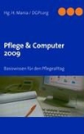 DGPI. org Deutsche Gesellschaft für Pflegeinformatik, Heik Mania, Heiko Mania, org Deutsche Gesellschaft für Pf - Basiswissen: Pflege & Computer