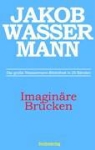 Jakob Wassermann, Holge Elias, Holger Elias - Imaginäre Brücken