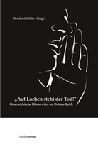 Reinhard Müller, Reinhar Müller, Reinhard Müller, Reinhard (Hrsg. ) Müller - "Auf Lachen steht der Tod!"