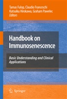 Claudio Franceschi, Tamas Fulop, Katsuiki Hirokawa, Katsuiki Hirokawa et al, Graham Pawelec - Handbook on Immunosenescence, 2 Vols.
