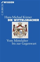 Hans-M Körner, Hans-Michael Körner - Die Wittelsbacher