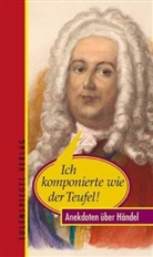 Eleni Pavlidou - Ich komponierte wie der Teufel! Anekdoten über Händel