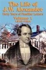 John Hall - The Life of J W Alexander - Vol. 1