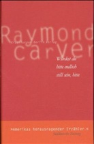 Raymond Carver - Würdest du bitte endlich still sein, bitte