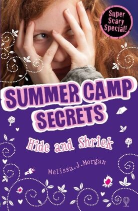 Melissa Morgan, Melissa J. Morgan - Hide and Shriek - Summer Camp Secrets
