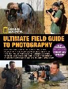 National Geographic, National Geographic - Ultimate Field Guide to Photography