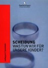 Peter Balscheit, Peter Balscheit-von Sauberzweig, Walte Gasser, Mariann Sponagel, Magi Wechsler - Scheidung - was tun wir für unsere Kinder?
