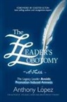 Anthony Lopez, Anthony Lopéz - The Leader's Lobotomy - A Fable