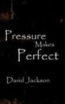 David Jackson - Pressure Makes Perfect