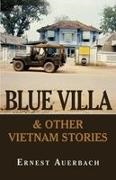 Ernest Auerbach - Blue Villa & Other Vietnam Stories