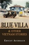 Ernest Auerbach - Blue Villa & Other Vietnam Stories