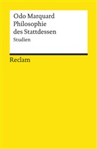 Odo Marquard - Philosophie des Stattdessen. Studien
