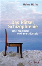 Heinz Häfner - Das Rätsel Schizophrenie