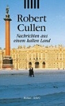 Robert Cullen - Nachrichten aus einem kalten Land
