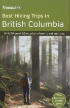 Amanda Castleman, Chloe Ernst, Andrew Hempstead, Christie Pashby, Christie West Pashby, Anne Tempelman-Kluit... - Frommer's Best Hiking Trips in British Columbia