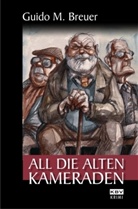 Guido Breuer, Guido M Breuer, Guido M. Breuer - All die alten Kameraden