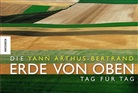 Yann Arthus-Bertrand, Joakim Berglund, Hans Blossey - Die Erde von oben - Tag für Tag. Bd.4