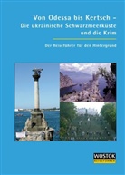 Peter Franke, Britta Wollenweber - Von Odessa bis Kertsch - Die ukrainische Schwarzmeerküste und die Krim