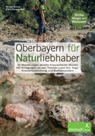 Baur, Katrin S. Baur, Katrin Susanne Baur, Reime, Michael Reimer, Reime Michael... - Oberbayern für Naturliebhaber