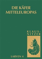 Bernhard Klausnitzer - Die Käfer Mitteleuropas: Die Larven der Käfer Mitteleuropas. Tl.4