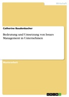 Catherine Baudenbacher - Bedeutung und Umsetzung von Issues Management in Unternehmen