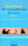 Rachel Basch - Die tausend Farben der Liebe
