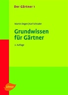 Martin Degen, Karl Schrader - Der Gärtner - 1: Grundwissen für Gärtner