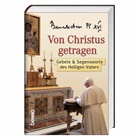 Benedikt XVI. - Von Christus getragen