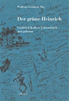 Gottfried Keller, Wolfram Groddeck - Der grüne Heinrich
