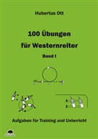 Hubertus Ott, Ute Tietje, Ut Tietje, Ute Tietje - 100 Übungen für Westernreiter - Band 1. Bd.I