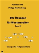 Haug, Philipp M Haug, Philipp M. Haug, Philipp Martin Haug, Ot, Hubertu Ott... - 100 Übungen für Westernreiter - Band 2. Bd.II